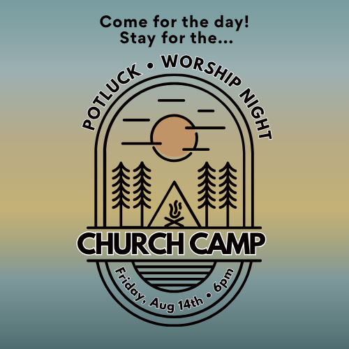 Camp Potluck & Worship Night for EVERYONE